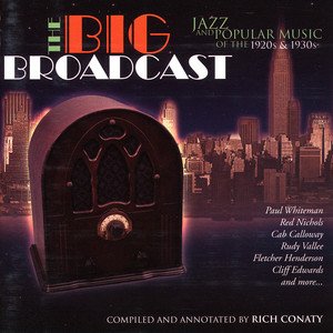 The Big Broadcast, Volume 1: Jazz and Popular Music of the 1920s and 1930s