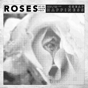 Roses at Your Feet / Cheap Happiness