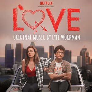 Love (A Netflix Original Series Soundtrack) [Deluxe Edition]