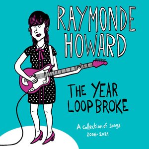 The Year Loop Broke (A Collection of Songs 2006-2021)