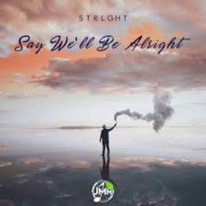 Say We'll Be Alright