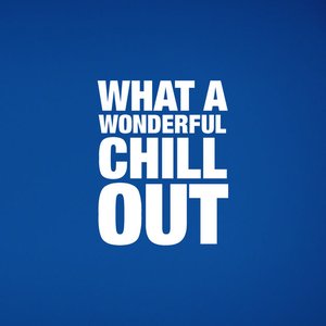 What a Wonderful Chillout