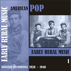 American Pop / Early Rural Music, Volume 1 [1920 - 1940)