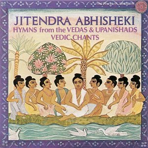 Jitendra Abhisheki: Vedic Chants - Hymns From the Vedas and Upanishads