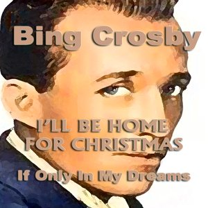 Bing Crosby "I'll Be Home For Christmas"