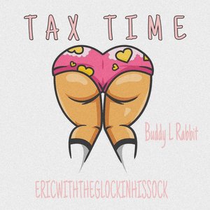 Tax Time (feat. Buddy L. Rabbit) - Single