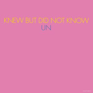 KNEW BUT DID NOT KNOW
