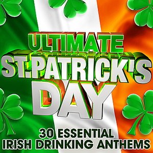 Ultimate St Patricks Day - 30 Essential Irish Drinking Anthems  ( Includes Bonus Party Flag )