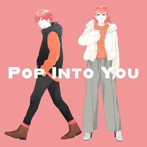 POP INTO YOU