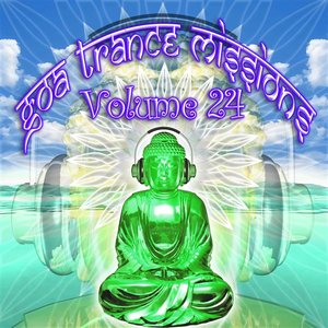 Goa Trance Missions v.24 (Best of Psy Techno, Hard Dance, Progressive Tech House Anthems)