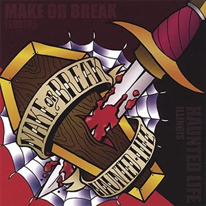 Make Or Break/Haunted Life Split