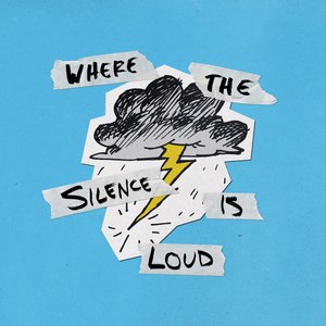 WHERE THE SILENCE IS LOUD