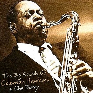 The Big Sounds Of Coleman Hawkins And Chu Berry