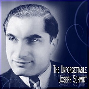 The Unforgettable Joseph Schmidt