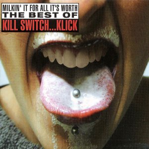 Milkin' It For All It's Worth - The Best Of Kill Switch… Klick