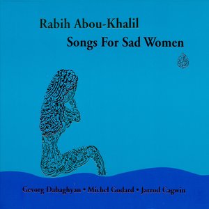 Abou-Khalil, Rabih: Songs for Sad Women