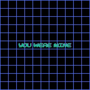 You Were Mine