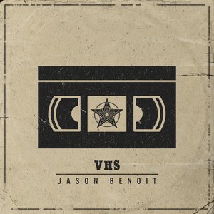Jason Benoit - VHS - Zortam Music