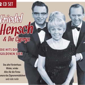 Friedel Hensch & Die Cyprys - Die Hits Der Goldenen 50er - Zortam Music