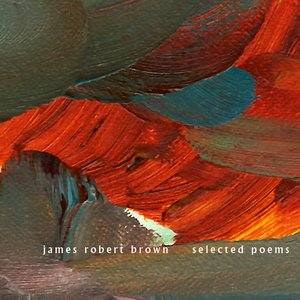 James Robert Brown - Selected Poems