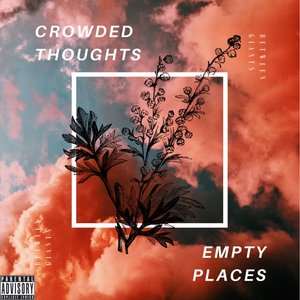 Crowded Thoughts, Empty Places