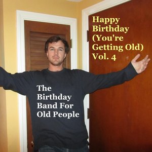 Happy Birthday (You're Getting Old, Vol. 4)