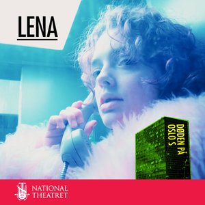 Lena (Fra teaterforestillingen "Døden på Oslo S")