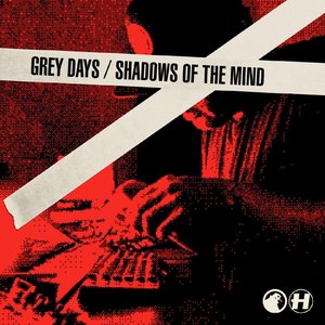 Grey Days / Shadows of the Mind