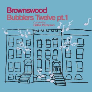 Brownswood Bubblers Twelve, Pt. 1 (Gilles Peterson Presents)