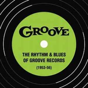 The Rhythm & Blues of Groove Records (1953-56)