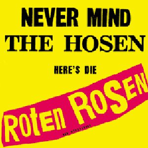 Never mind the Hosen here's die Roten Rosen (Deluxe-Edition mit Bonus-Tracks)