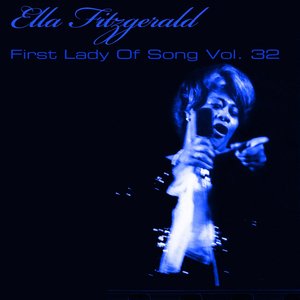 Ella Fitzgerald First Lady Of Song, Vol. 32