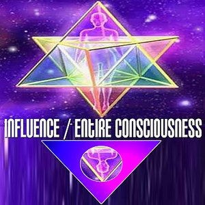 Influence / Entire Consciousness