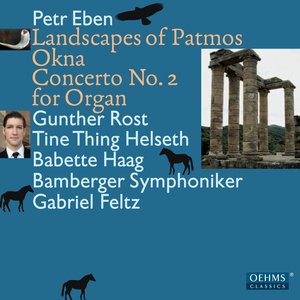 Eben: Landscapes of Patmos - Okna - Concerto No. 2 for Organ