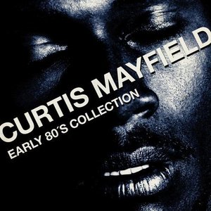 Curtis Mayfield - Early 80´s Collection