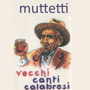 Muttetti (Vecchi canti calabresi)