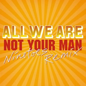 Not Your Man (Ninetoes Eighties Electro Remix)