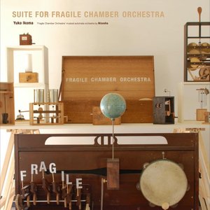 Suite for Fragile Chamber Orchestra
