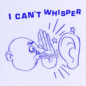 I Can't Whisper