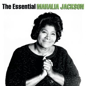 Image for 'The Essential Mahalia Jackson'
