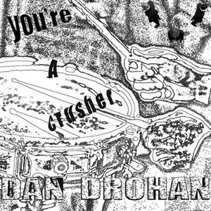 You're a Crusher/ Drocan!