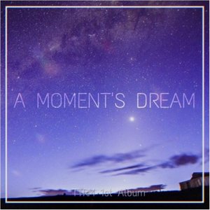 1st A Moment's Dream