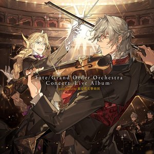 Fate/Grand Order Orchestra Concert -Live Album- performed by 東京都交響楽団