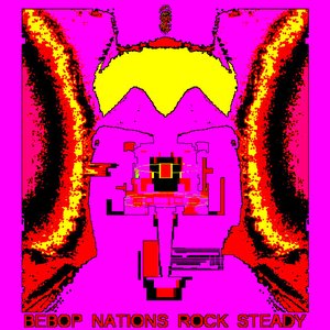 Bebop Nations Rock Steady