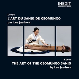 Corée : l'art du sanjo de geomungo (Korea : the Art of Geomungo Sanjo)