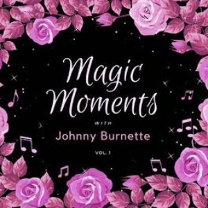 Magic Moments with Johnny Burnette, Vol. 1