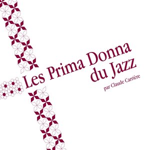 Les Prima Donna du Jazz (Editorialisée par Claude Carrière)