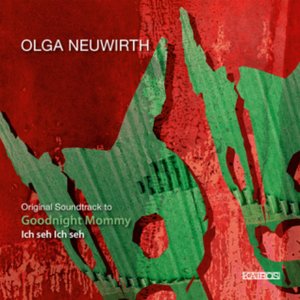 Olga Neuwirth: Original Soundtrack to "Goodnight Mommy"