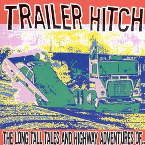 The Long Tall Tales And Highway Adventures Of Trailer Hitch