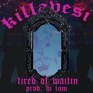 Tired of Waitin'
